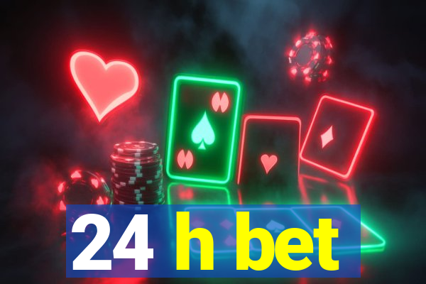 24 h bet
